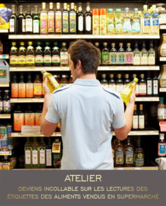 Atelier « Deviens incollable sur les lectures des étiquettes des aliments vendus en supermarché »